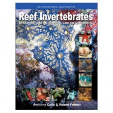 Reef Invertebrates-An Essential Guide to Selection, Care and Compatibility